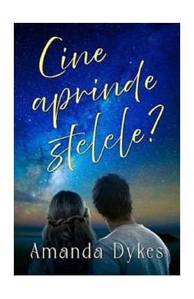 Cine aprinde stelele? - Amanda Dykes