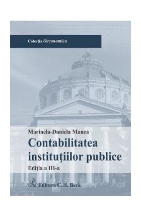 Contabilitatea institutiilor publice Ed.3 - Marinela-Daniela Manea