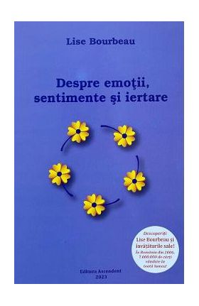 Despre emotii, sentimente si iertare - Lise Bourbeau