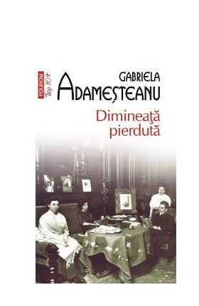 Dimineata pierduta - Gabriela Adamesteanu