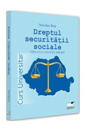 Dreptul securitatii sociale. Curs universitar - Nicolae Ros