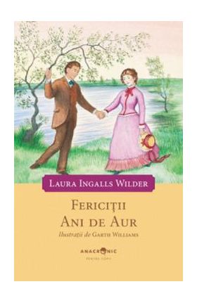 Fericitii ani de aur. Seria Casuta din prerie Vol.8 - Laura Ingalls Wilder