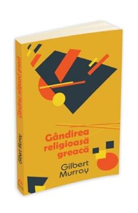 Gandirea religioasa greaca - Gilber Murray