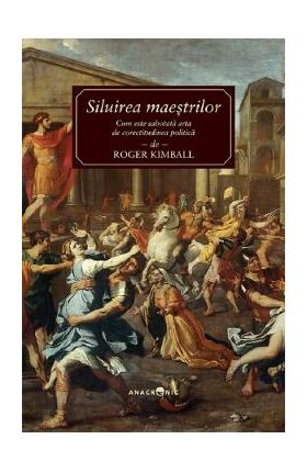 Siluirea maestrilor - Roger Kimball