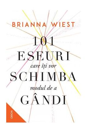 101 eseuri care iti vor schimba modul de a gandi - Brianna Wiest