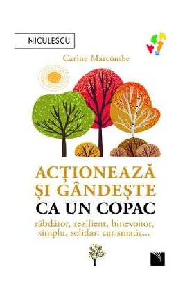 Actioneaza si gandeste ca un copac - Carine Marcombe