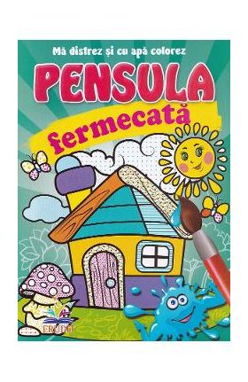 Casuta. Pensula fermecata. Ma distrez si cu apa colorez