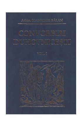 Convorbiri duhovnicesti Vol.1 - Ioanichie Balan