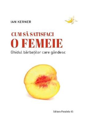 Cum sa satisfaci o femeie - Ian Kerner