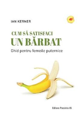 Cum sa satisfaci un barbat - Ian Kerner