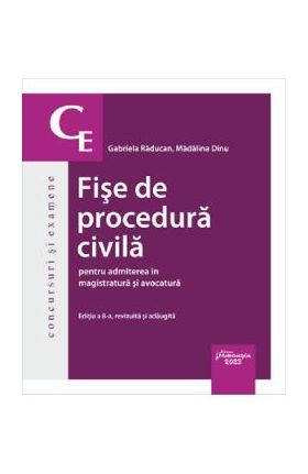 Fise de procedura civila pentru admiterea in magistratura si avocatura Ed.8 - Gabriela Raducan, Madalina Dinu