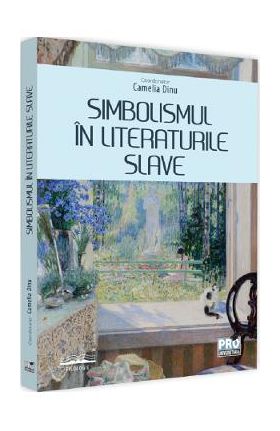 Simbolismul in literaturile slave - Camelia Dinu