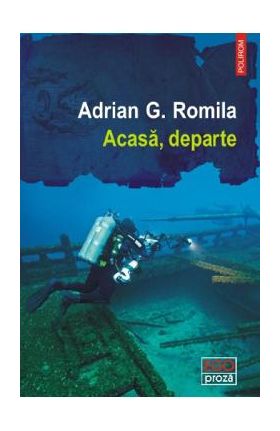 Acasa, departe - Adrian G. Romila