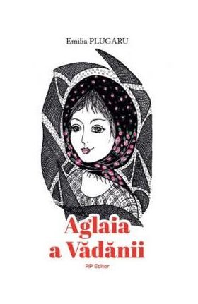 Aglaia a Vadanii - Emilia Plugaru