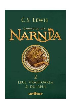 Cronicile din Narnia Vol.2: Leul, Vrajitoarea si dulapul - C. S. Lewis