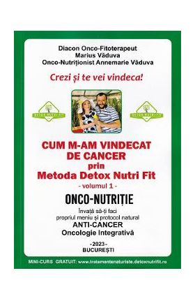 Cum m-am vindecat de cancer prin metoda Detox Nutri Fit Vol.1 Ed.4 - Marius Vaduva, Annemarie Vaduva