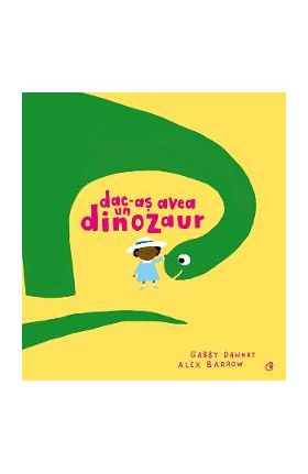 Dac-as avea un dinozaur - Gabby Dawnay