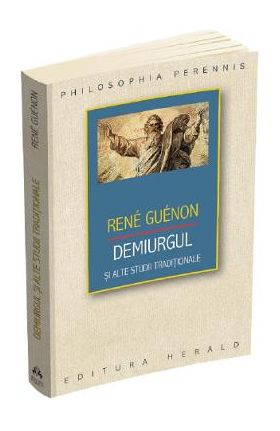 Demiurgul si alte studii traditionale - Rene Guenon