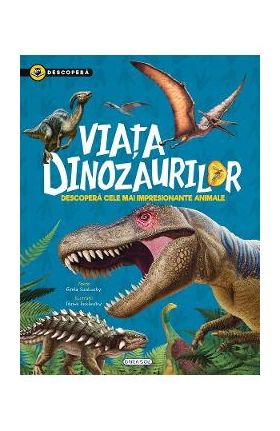 Descopera. Viata dinozaurilor - Gisela Socolovsky
