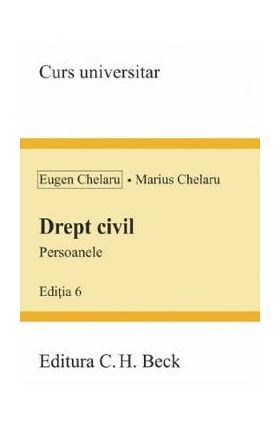 Drept civil. Persoanele Ed.6 - Eugen Chelaru, Marius Chelaru