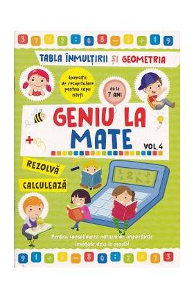 Geniu la mate: Tabla inmultirii si geometria Vol. 4