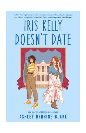 Iris Kelly Doesn't Date - Ashley Herring Blake