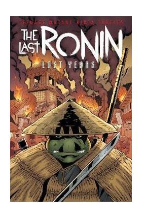 Teenage Mutant Ninja Turtles: The Last Ronin--Lost Years - Kevin Eastman