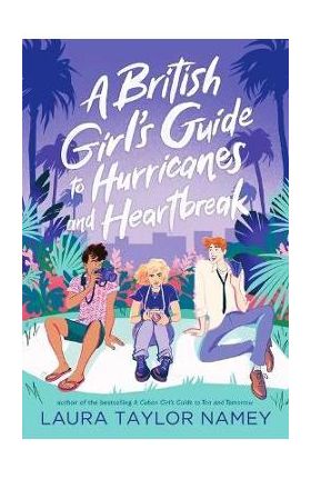 A British Girl's Guide to Hurricanes and Heartbreak - Laura Taylor Namey