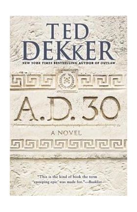 A.D. 30 - Ted Dekker