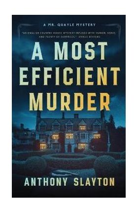 A Most Efficient Murder: A Mr. Quayle Mystery - Anthony Slayton