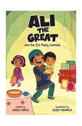 Ali the Great and the Eid Party Surprise - Saadia Faruqi