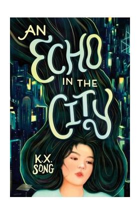 An Echo in the City - K. X. Song