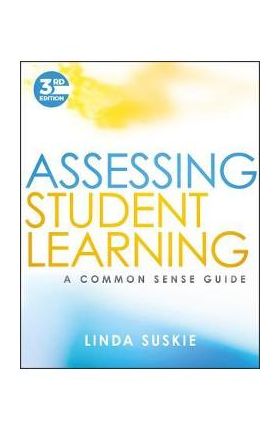 Assessing Student Learning: A Common Sense Guide - Linda Suskie