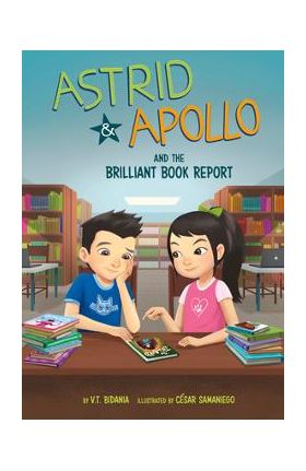 Astrid and Apollo and the Brilliant Book Report - César Samaniego