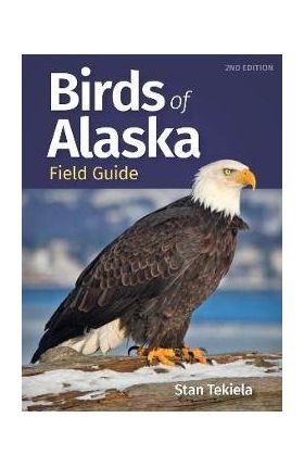 Birds of Alaska Field Guide - Stan Tekiela