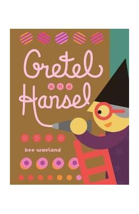 Gretel and Hansel - Bee Waeland