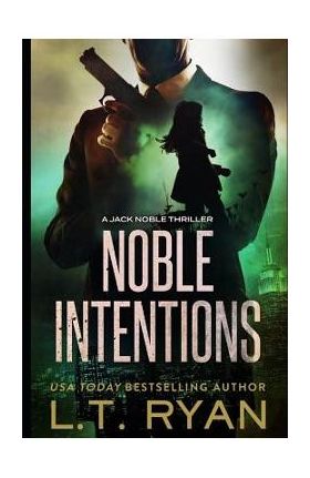 Noble Intentions: Season One - L. T. Ryan