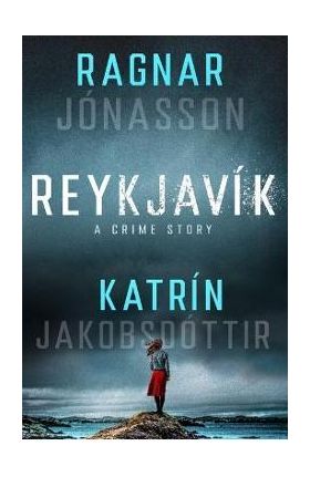 Reykjavík: A Crime Story - Ragnar Jónasson