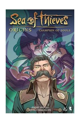 Sea of Thieves: Origins: Champion of Souls (Graphic Novel) - Jeremy Whitley