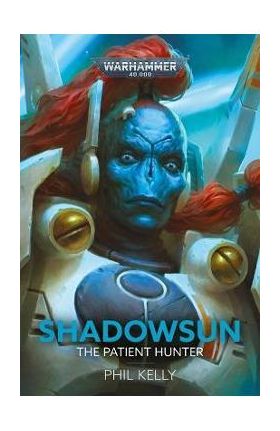 Shadowsun: The Patient Hunter - Phil Kelly