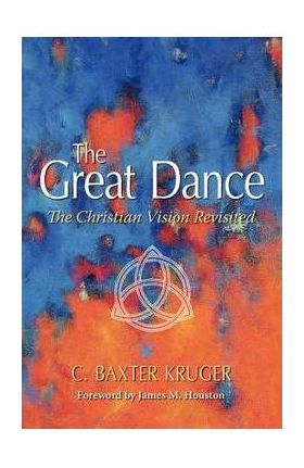The Great Dance - C. Baxter Kruger