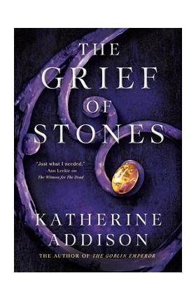 The Grief of Stones - Katherine Addison