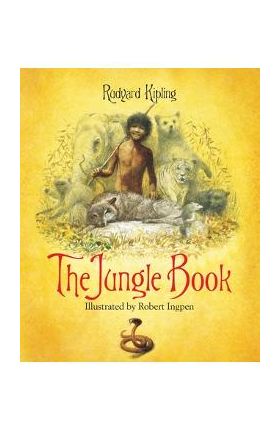 The Jungle Book: A Robert Ingpen Illustrated Classic - Rudyard Kipling