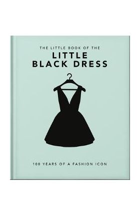 The Little Book of the Little Black Dress: 100 Years of a Fashion Icon - Hippo! Orange