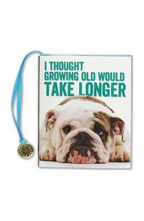 Thought Growing Old WD Take Longer - Inc Peter Pauper Press