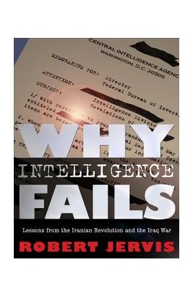 Why Intelligence Fails - Robert Jervis