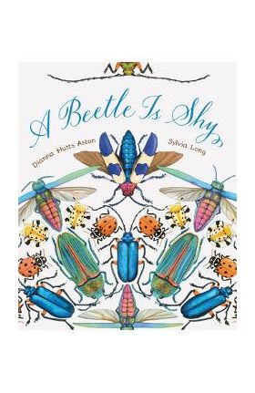 A Beetle Is Shy - Dianna Hutts Aston