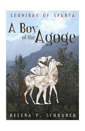 A Boy of the Agoge - Helena P. Schrader