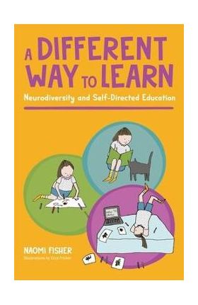 A Different Way to Learn: Neurodiversity and Self-Directed Education - Naomi Fisher