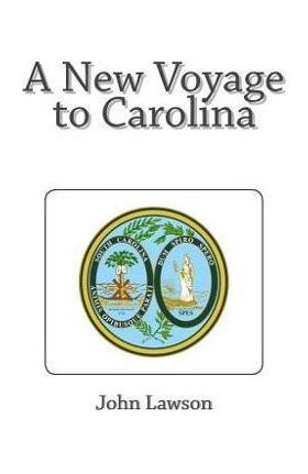 A New Voyage to Carolina - John Lawson